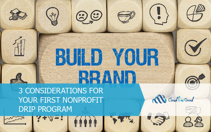 3 Considerations for Your First Nonprofit Drip Program