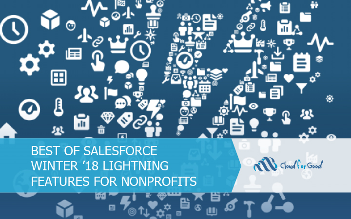 Best of Salesforce Winter ’18 Lightning Features for Nonprofits