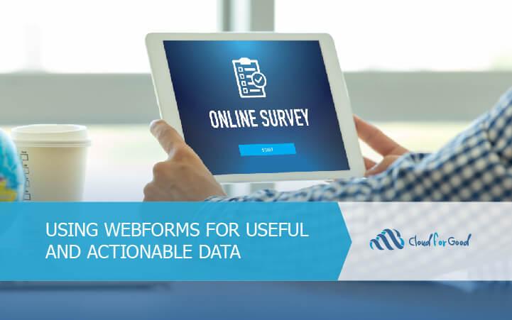 Using Webforms for Useful and Actionable Data