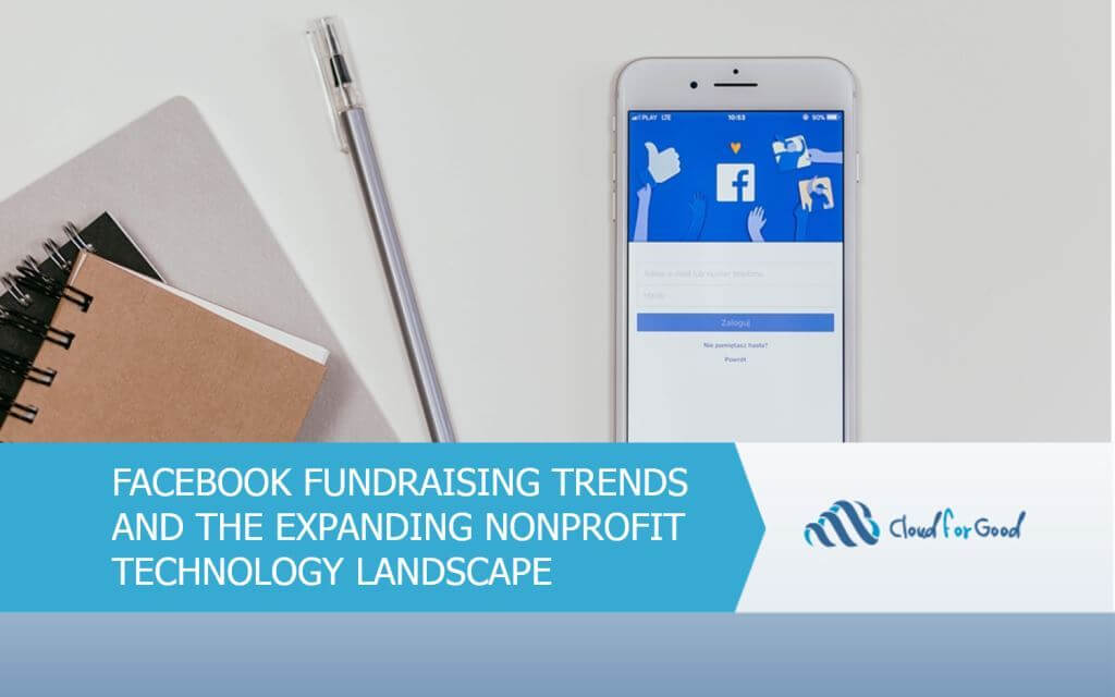 Facebook Fundraising Trends and the Expanding Nonprofit Technology Landscape