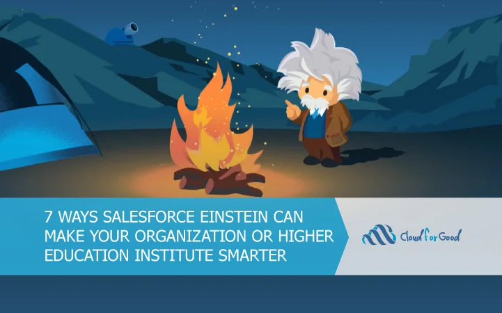 Cartoon Einstein by a campfire. Text: 7 WAYS SALESFORCE EINSTEIN CAN MAKE YOUR ORGANIZATION...