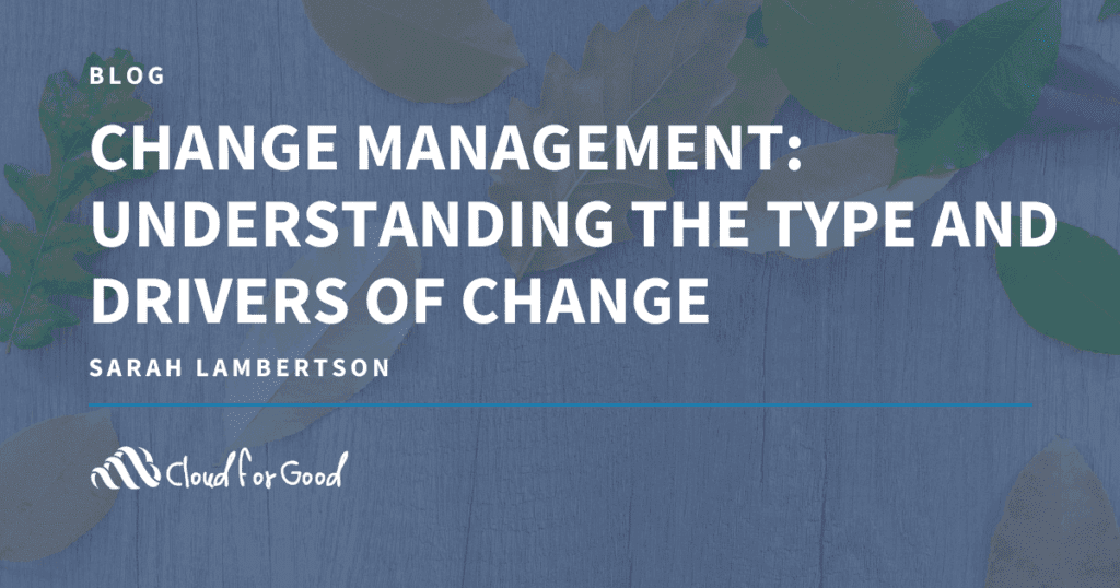 Change Management Understanding the Type and Drivers of Change Cloud