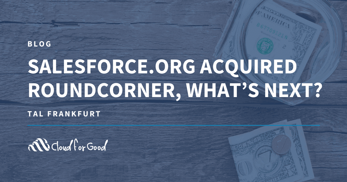 Salesforce.Org Acquired roundCorner, What’s Next?