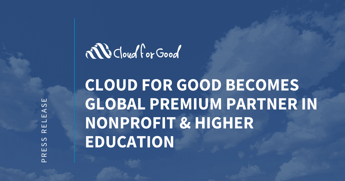 Cloud for Good Becomes Global Premium Partner in Nonprofit & Higher Education