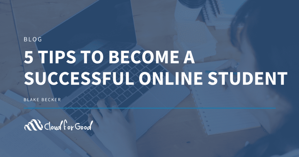 5 Tips to Become a Successful Online Student - Cloud for Good