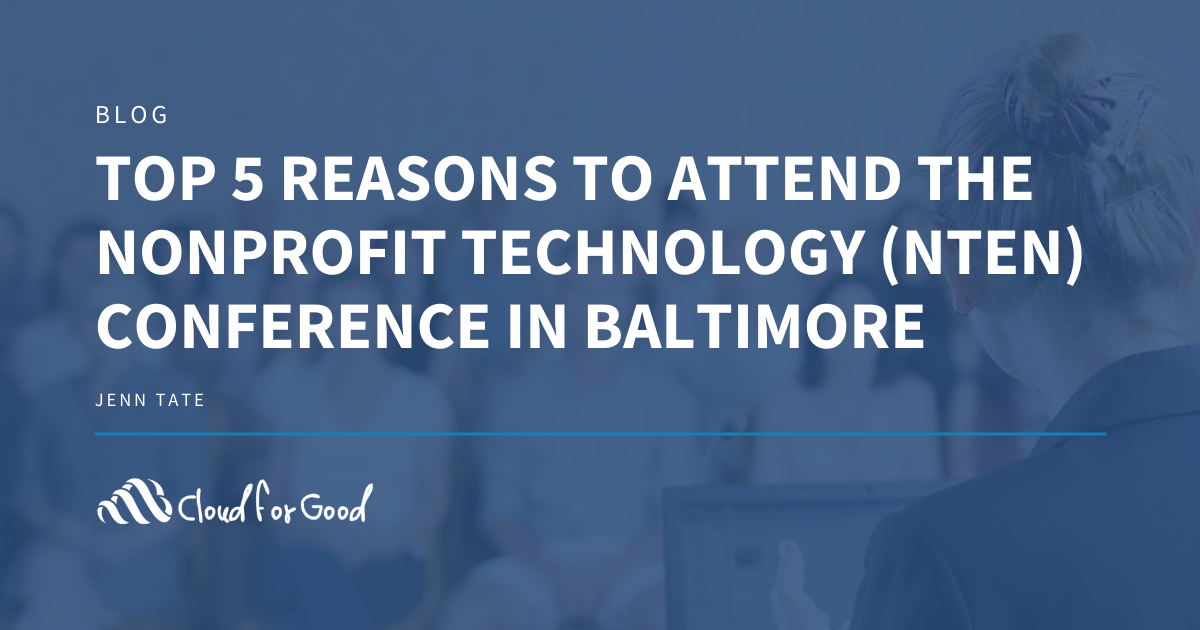 Top 5 Reasons to Attend the Nonprofit Technology (NTEN) Conference in Baltimore
