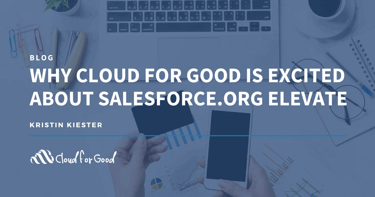 Hands holding a credit card and smartphone. Text: WHY CLOUD FOR GOOD IS EXCITED ABOUT SALESFORCE.ORG ELEVATE