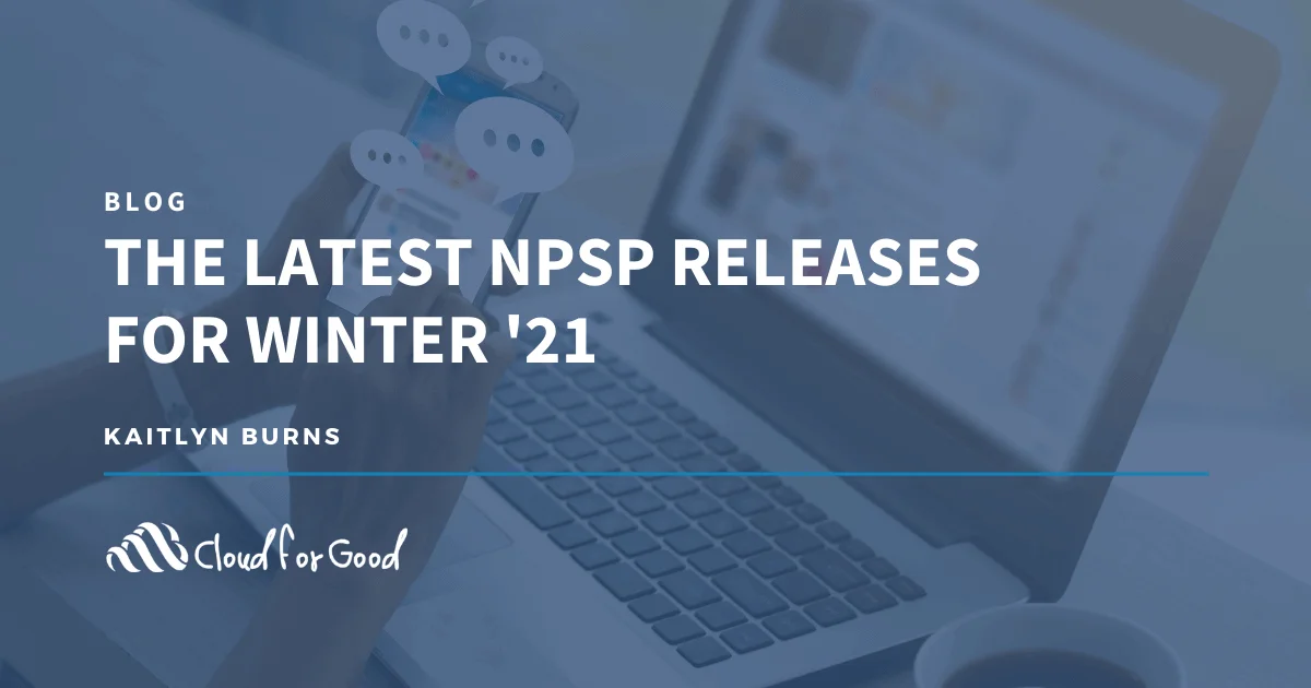 Person using a phone and laptop. Text: THE LATEST NPSP RELEASES FOR WINTER '21