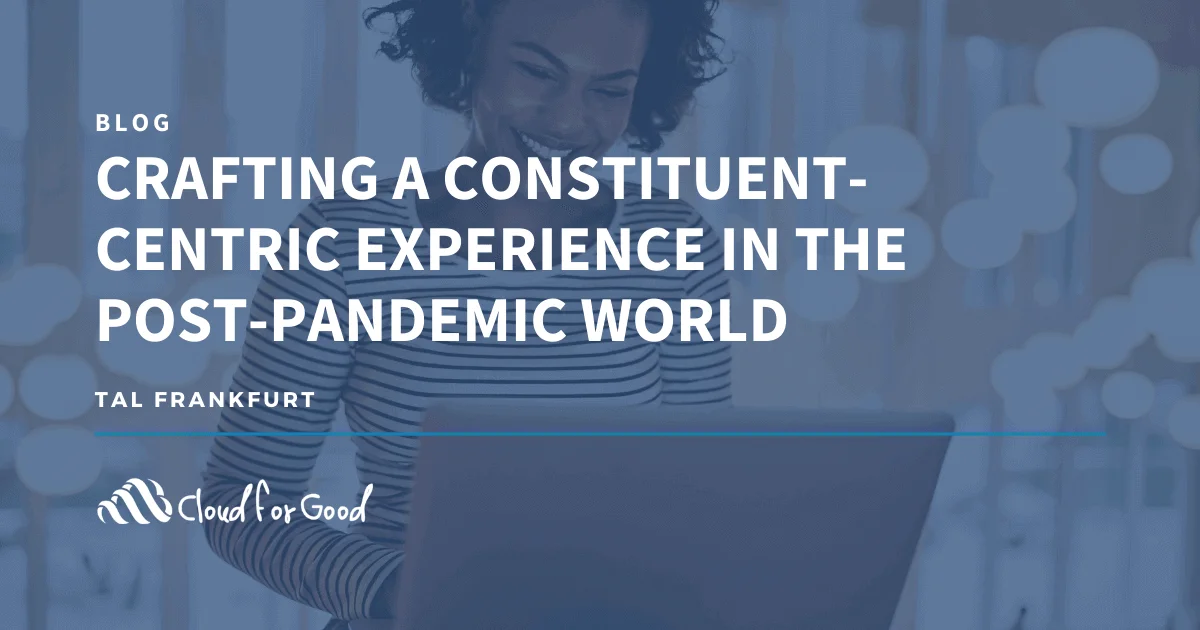 Person smiling at laptop. Text: CRAFTING A CONSTITUENT-CENTRIC EXPERIENCE IN THE POST-PANDEMIC WORLD