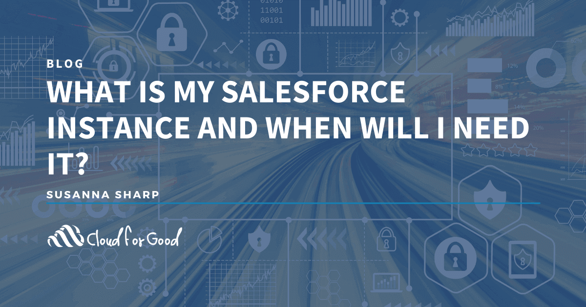 What Is My Salesforce Instance and When Will I Need It?