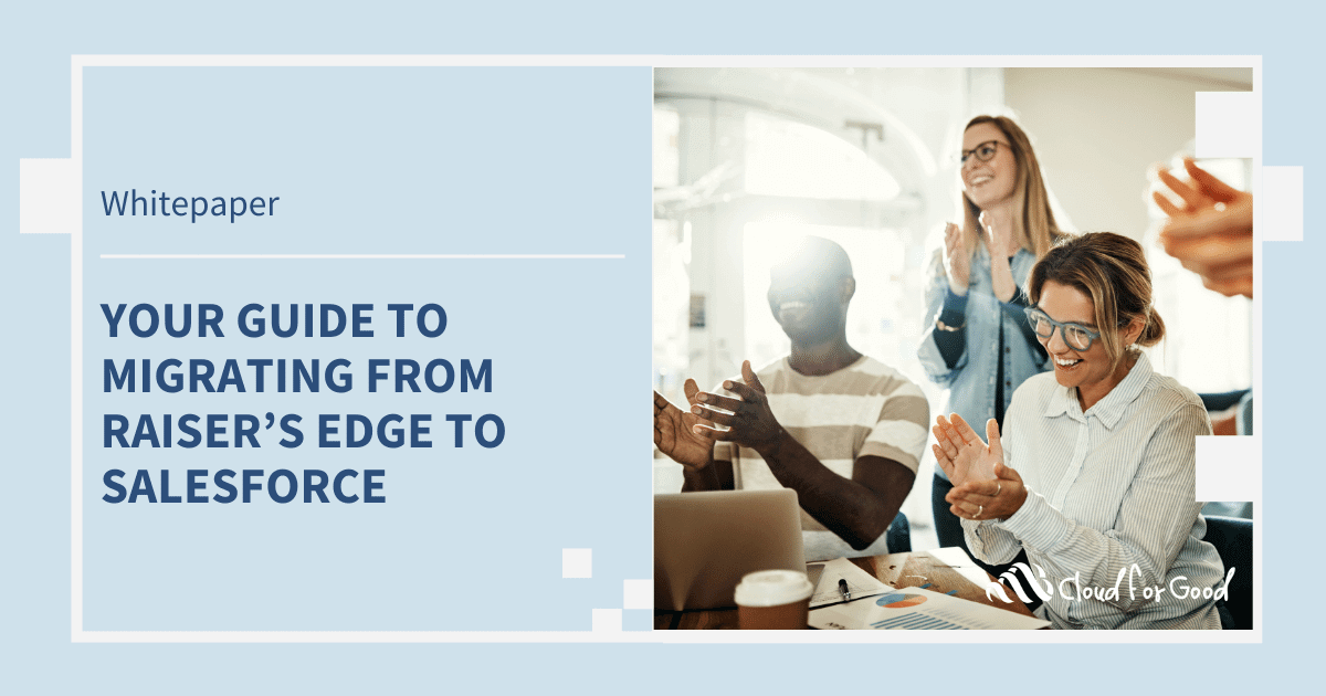Your Guide to Migrating from Raiser’s Edge to Salesforce