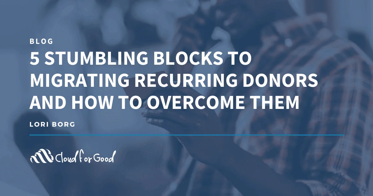 Person using smartphone. Text: 5 STUMBLING BLOCKS TO MIGRATING RECURRING DONORS AND HOW TO OVERCOME THEM