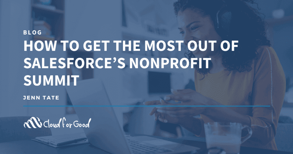 How to Get the Most Out of Salesforce's Nonprofit Summit Cloud for Good