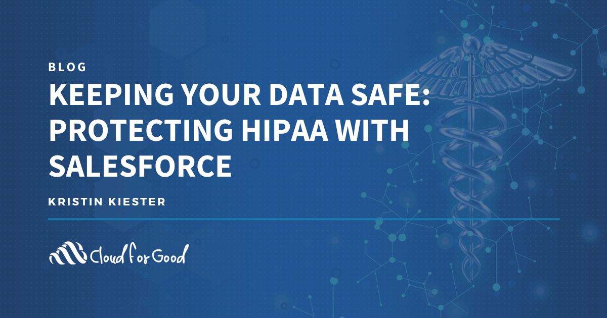 Keeping Your Data Safe: Protecting HIPAA with Salesforce