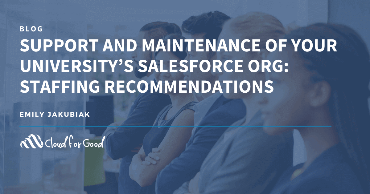 Support and Maintenance of Your University’s Salesforce Org: Staffing Recommendations