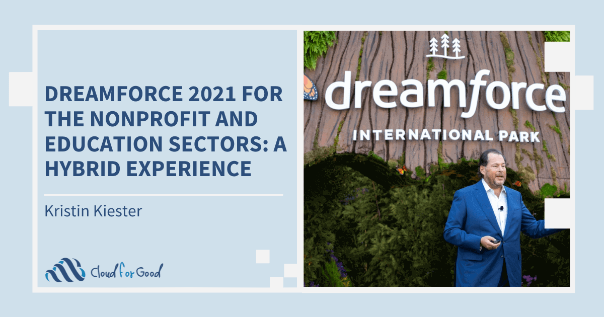 Dreamforce 2021 for the Nonprofit and Education Sectors: A Hybrid Experience