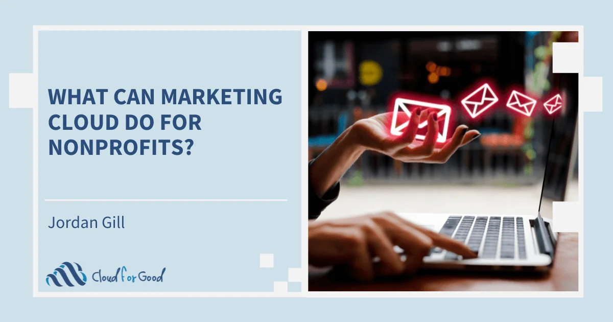 Hands typing on laptop with glowing email icons. Text: WHAT CAN MARKETING CLOUD DO FOR NONPROFITS?
