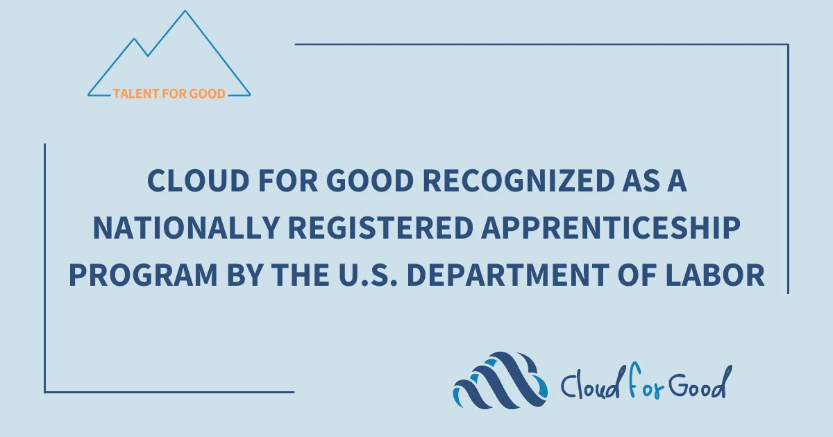 Talent For Good mountain logo. Text: CLOUD FOR GOOD RECOGNIZED AS A NATIONALLY REGISTERED APPRENTICESHIP PROGRAM