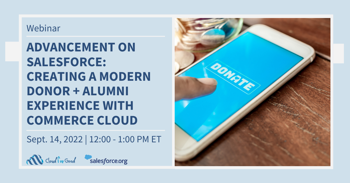 Webinar - Advancemenet on Salesforce: Creating a Modern Donor and Alumni Experience with Commerce Cloud - September 14 @ 12 pm ET