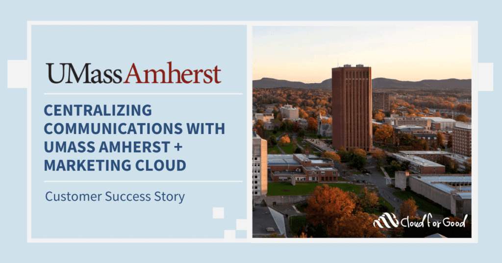 Cloud for Good success story title card: Centralizing Communications with the University of Massachusetts Amherst + Salesforce Marketing Cloud