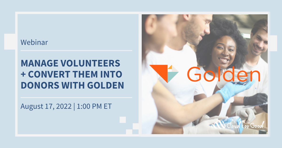 Join this webinar on how to manage volunteers + convert them into Donors with Golden