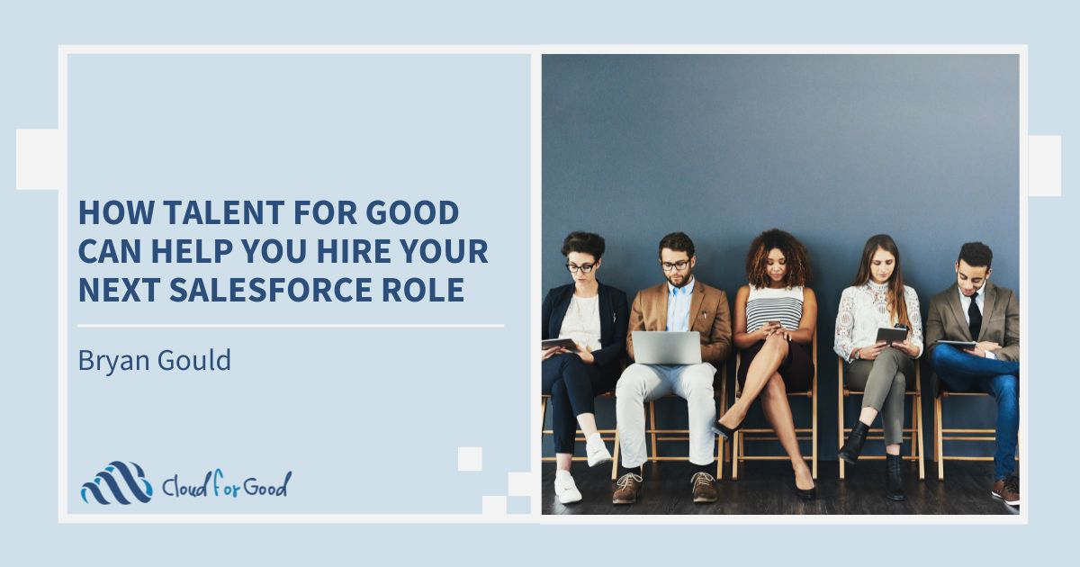 How Talent for Good Can Help You Hire Your Next Salesforce Role