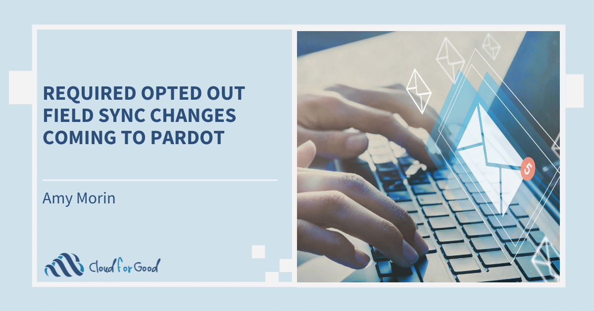 Required opted out field sync changes are coming to Pardot
