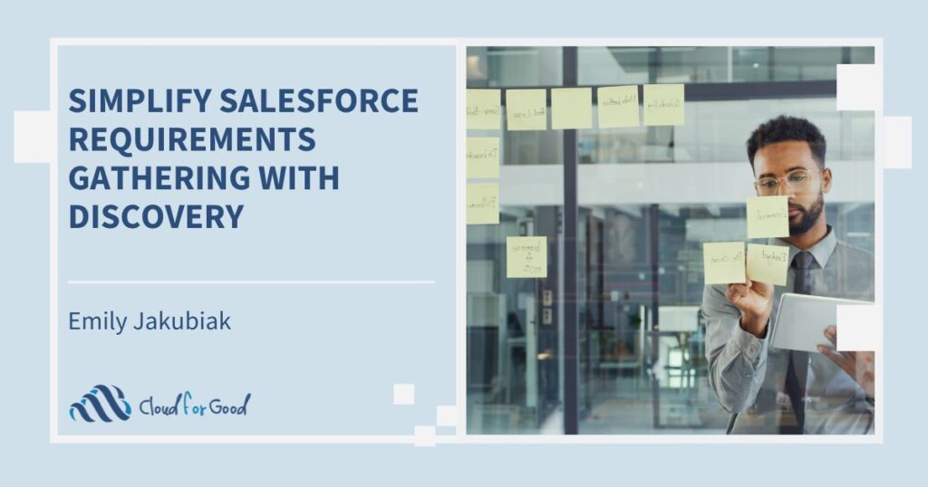 Blog detailing how to simplify Salesforce requirements gathering with a discovery.