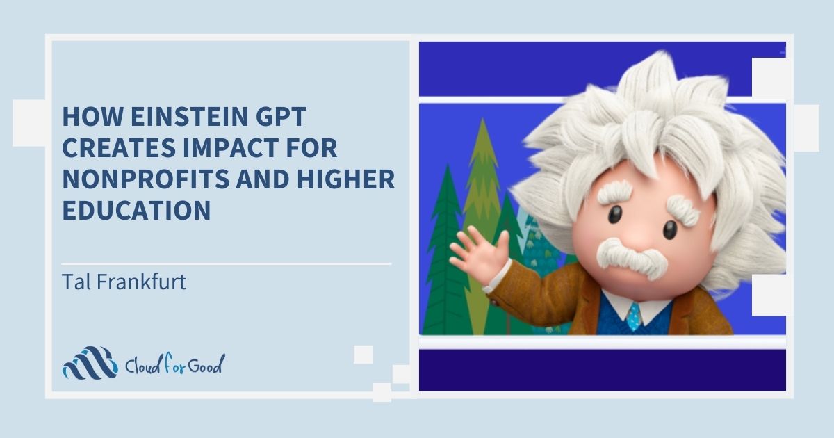 Cloud for Good 2023 blog how einstein gpt creates impact for nonprofits and higher education