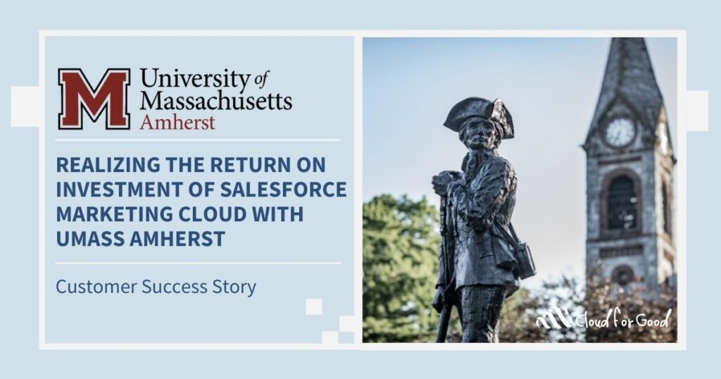 Cloud for Good 2023 customer success story Realizing the Return on Investment of Salesforce Marketing Cloud with UMass Amherst