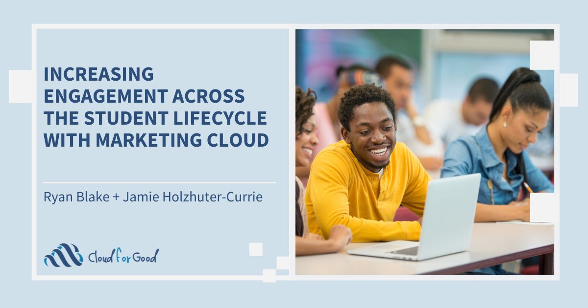 Cloud for Good 2023 blog increasing engagement across the student lifecycle with marketing cloud