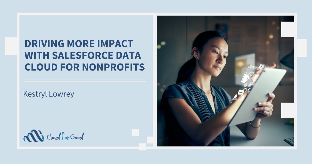 Cloud for Good 2023 blog driving more impact with Salesforce Data Cloud for Nonprofits