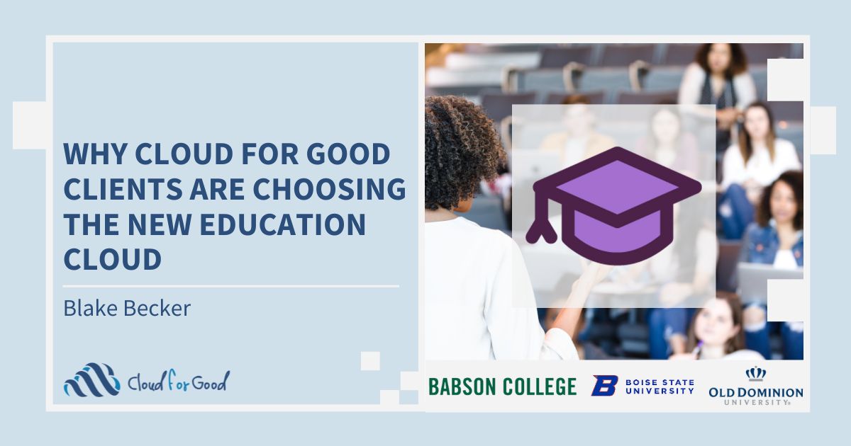 Why Cloud for Good Clients Are Choosing the New Education Cloud