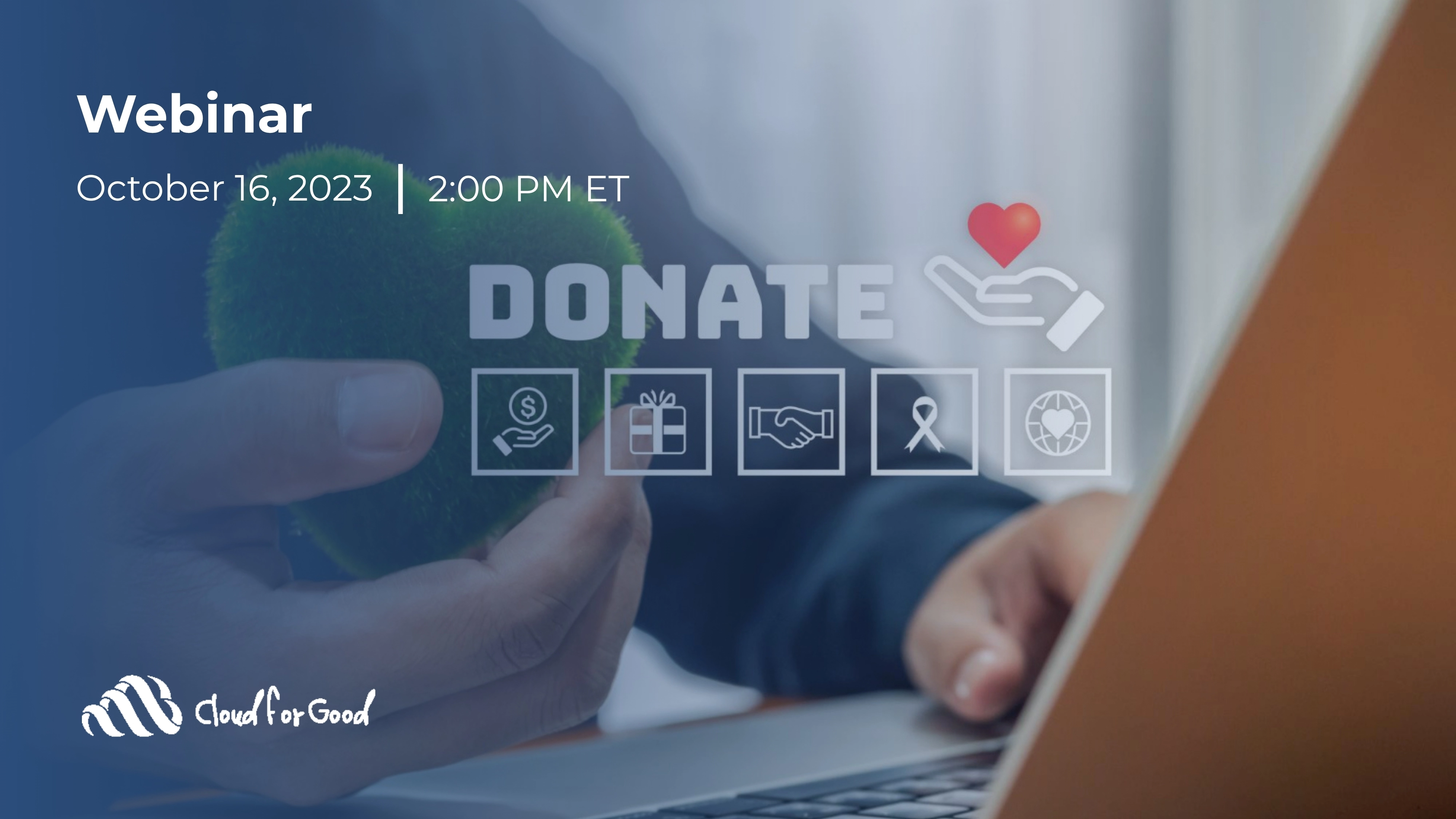 End-Of-Year Strategies: Keeping Donors Engaged & Giving- Webinar- Cloud for Good