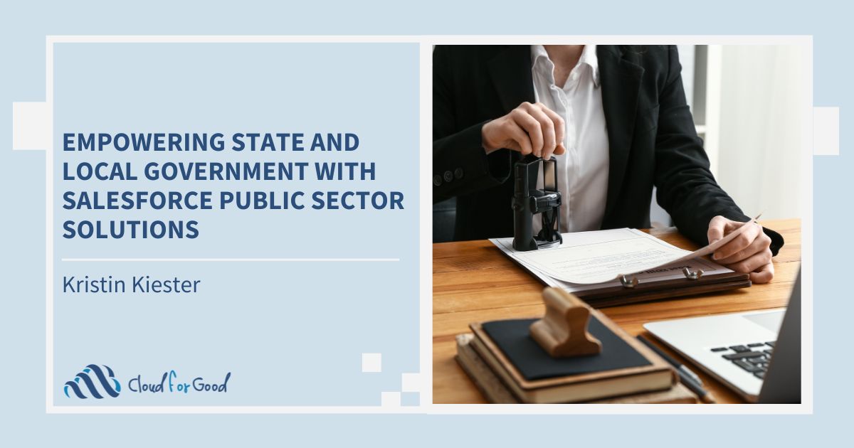Cloud for Good 2023 Blog - Empowering State and Local Government with Salesforce Public Sector Solutions