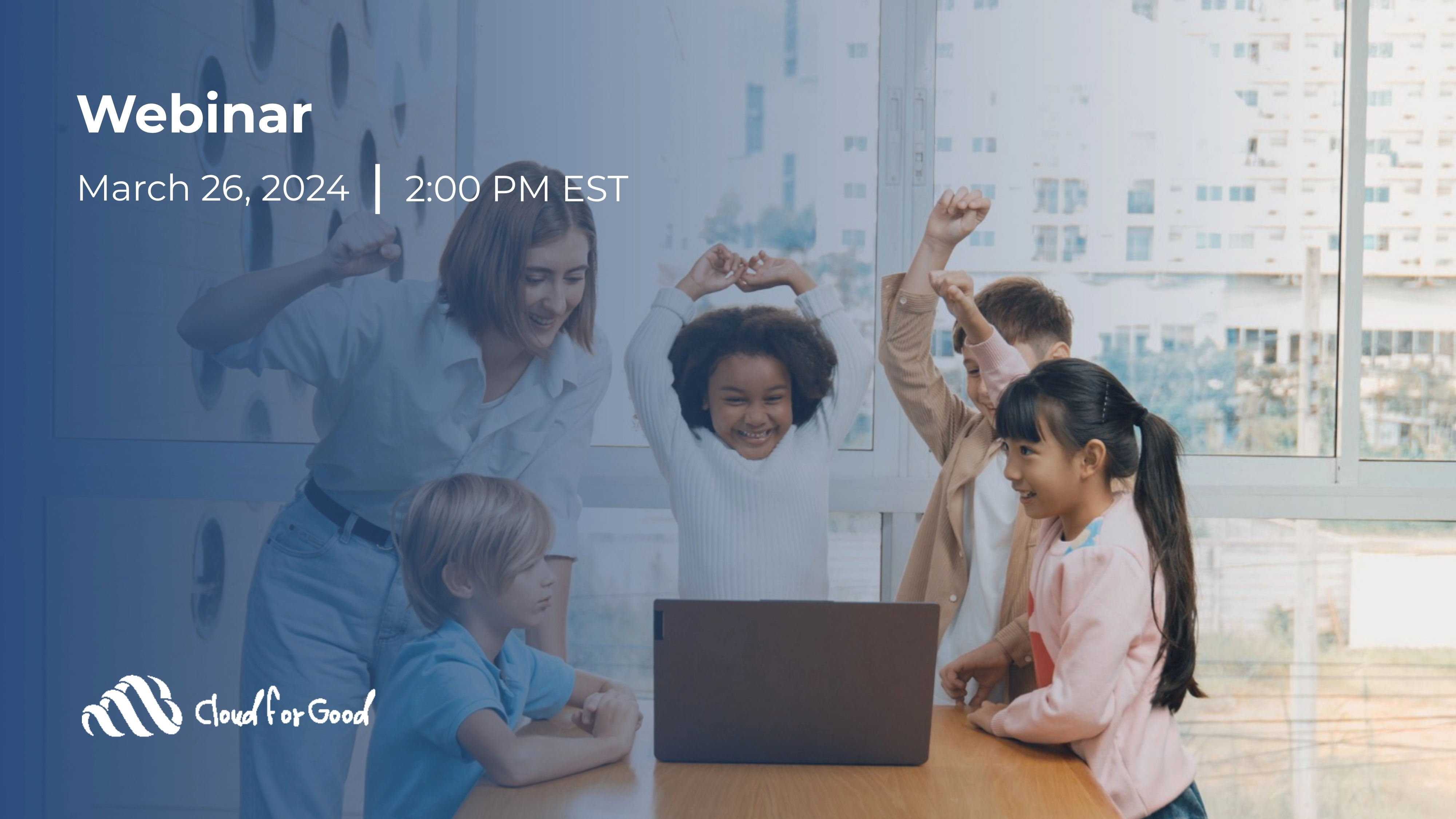 Safeguarding Tomorrow: Transformative Solutions for Child Welfare with Salesforce- Webinar- Cloud for Good