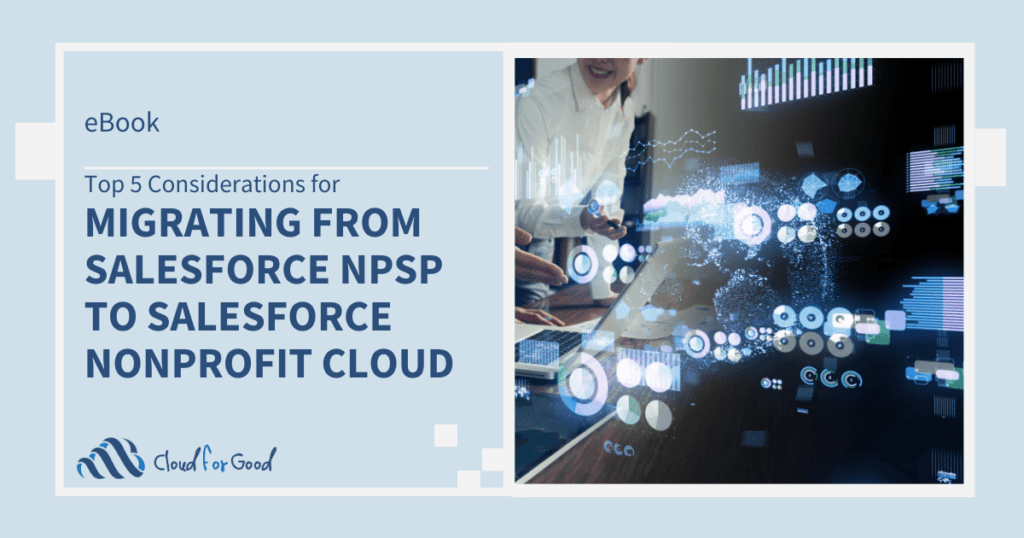 eBook: Top 5 Considerations when migrating from NPSP to Nonprofit Cloud