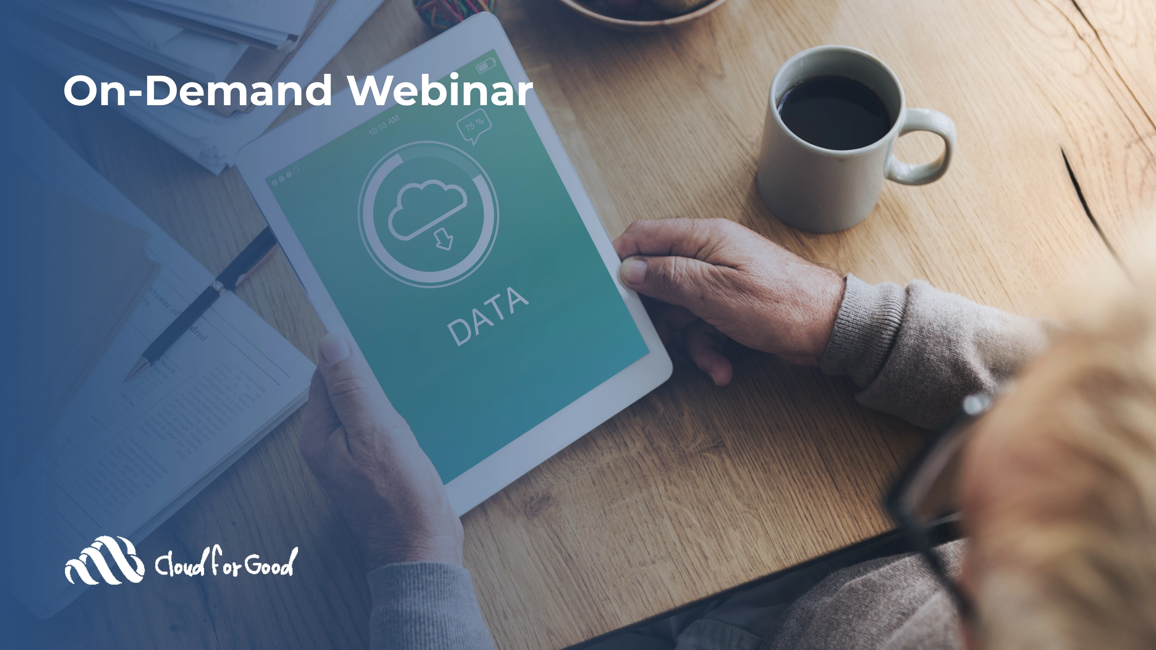 Harnessing the Power of Your Data- On Demand Webinar- Cloud for Good
