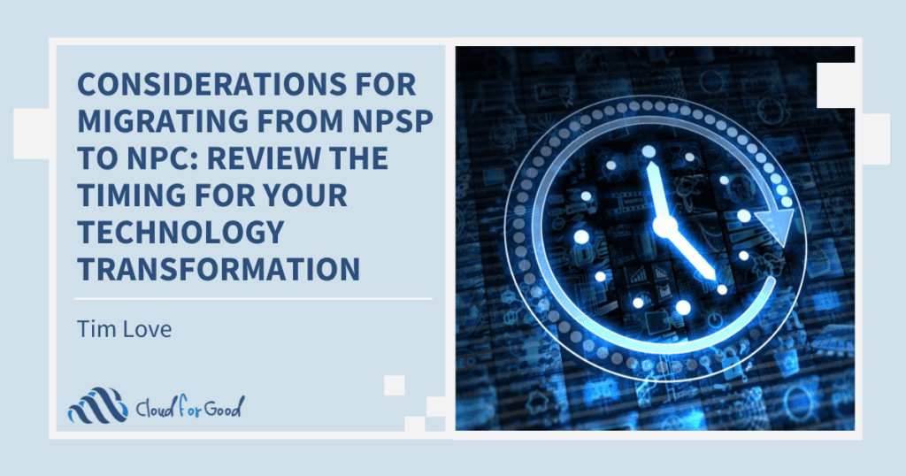 Considerations for Migrating From Salesforce NPSP to Nonprofit Cloud: Review the Timing for Your Technology Transformation