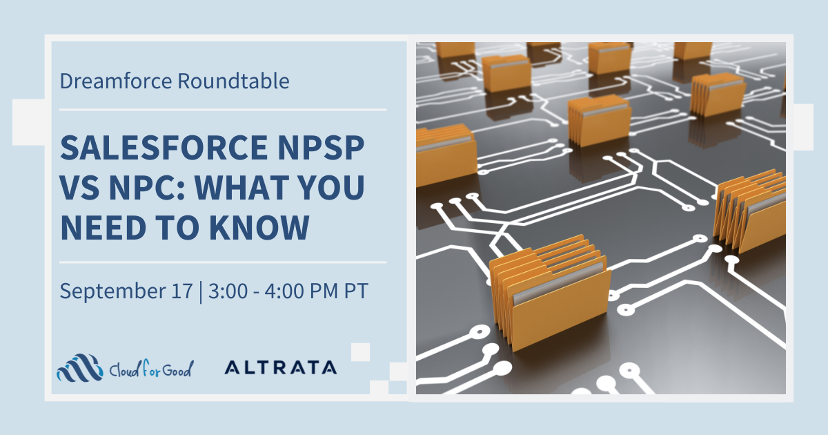 Dreamforce Roundtable: Salesforce NPSP vs. NPC - What You Need to Know