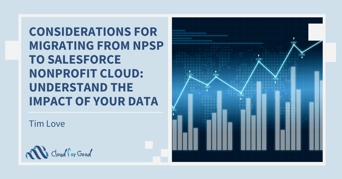 Considerations for Migrating from NPSP to Salesforce Nonprofit Cloud: Understand the Impact of Your Data