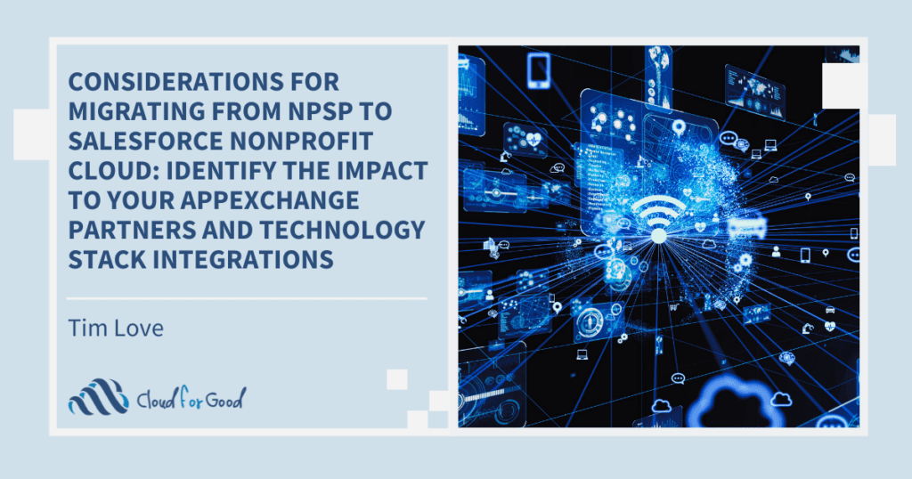 Considerations for Migrating from NPSP to Salesforce Nonprofit Cloud: Identify the Impact to Your AppExchange Partners and Technology Stack Integrations