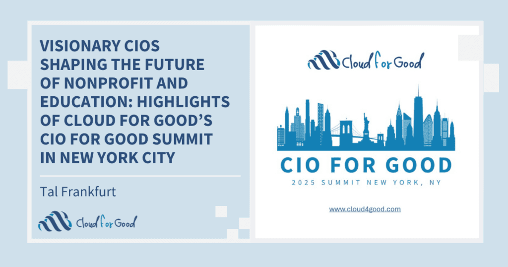 Visionary CIOs Shaping the Future of Nonprofit and Education: Highlights of Cloud for Good’s CIO for Good Summit in New York City