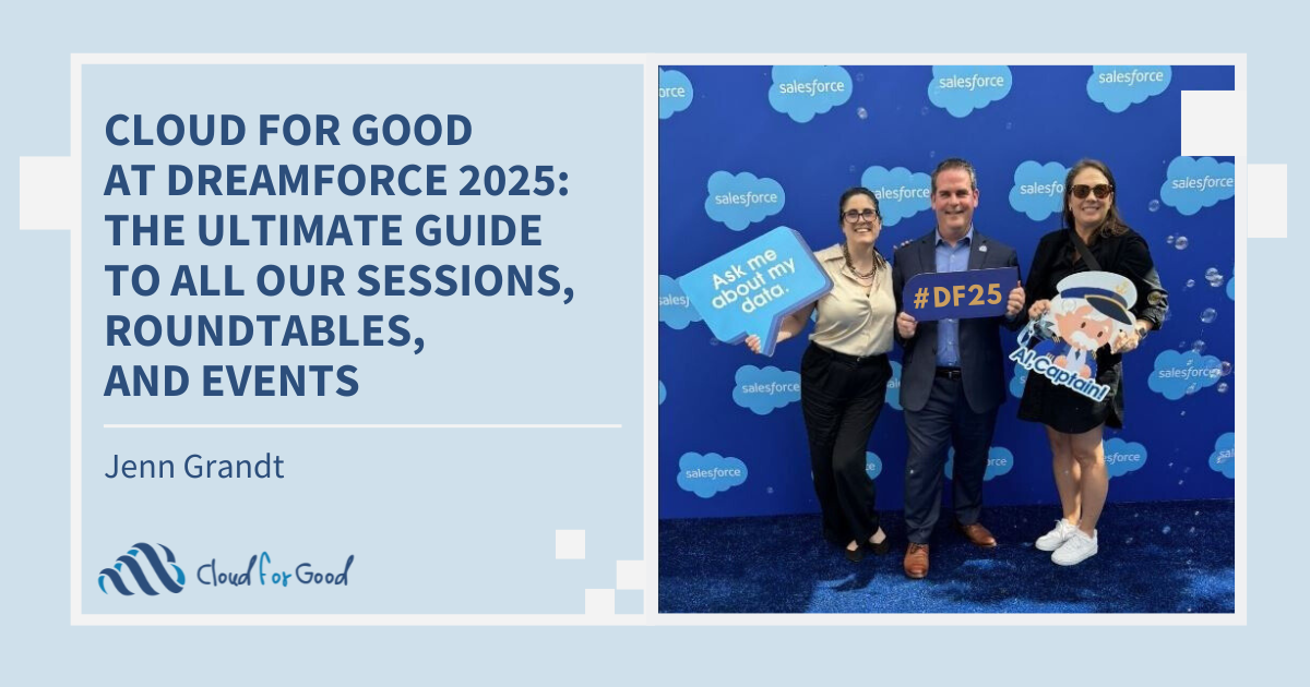 Blog title image with text "Cloud for Good at Dreamforce 2025: The Ultimate Guide to All Our Sessions, Roundtables, and Events" with a photo of three Cloud for Good team members attending Dreamforce and holding decorative Dreamforce signage