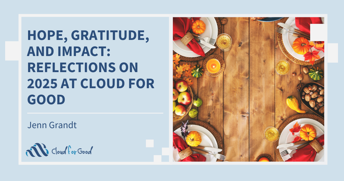Hope, Gratitude, and Impact: Reflections on 2025 at Cloud for Good