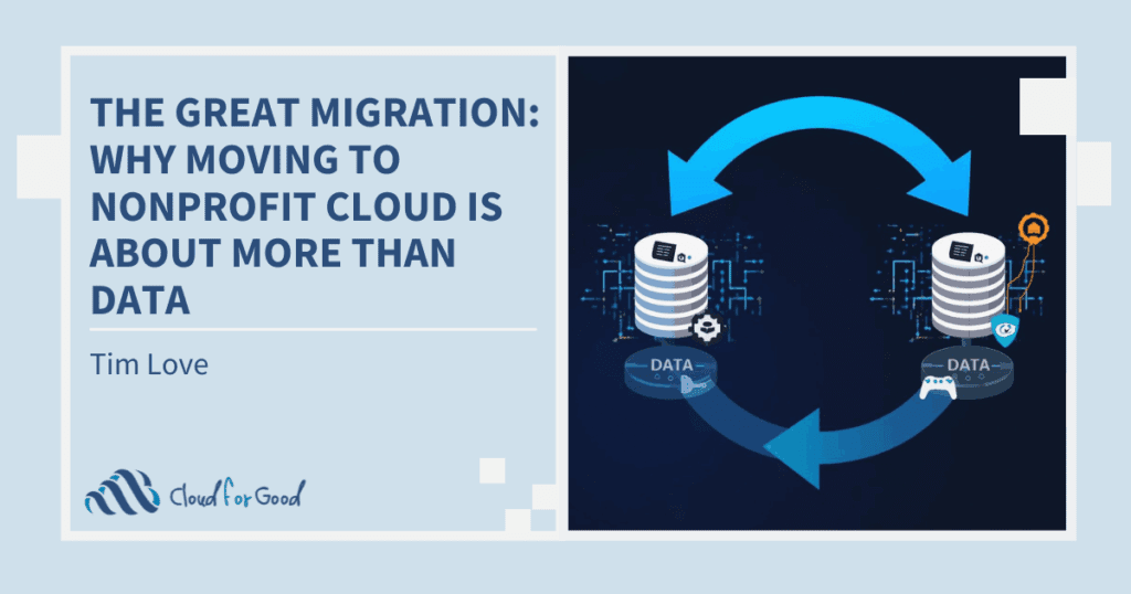 The Great Migration: Why Moving to Nonprofit Cloud is About More Than Data