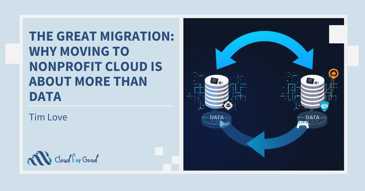 The Great Migration: Why Moving to Nonprofit Cloud is About More Than Data
