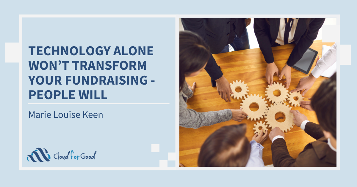 Technology Alone Won’t Transform Your Fundraising - People Will