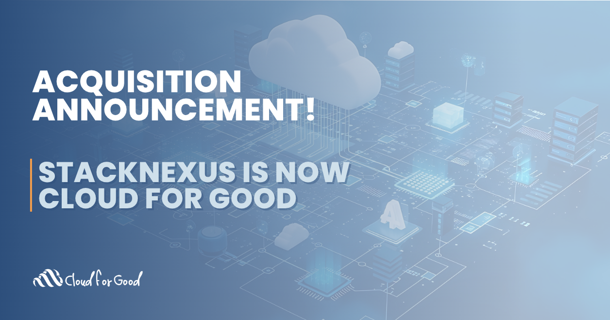 Cloud for Good Announces Acquisition of StackNexus to Expand State & Local Government Capabilities